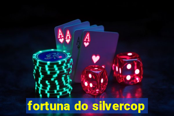 fortuna do silvercop